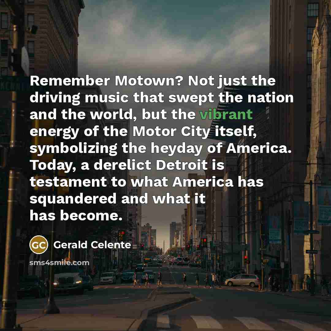 “Remember Motown? Not just the driving music that swept the…” quote by Gerald Celente