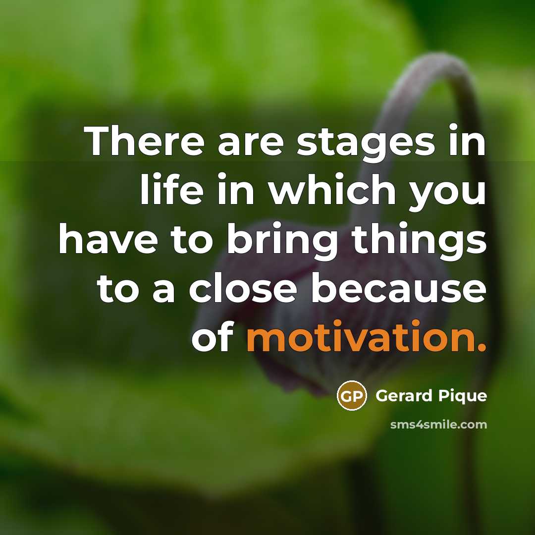 “There are stages in life in which you have to…” quote by Gerard Pique