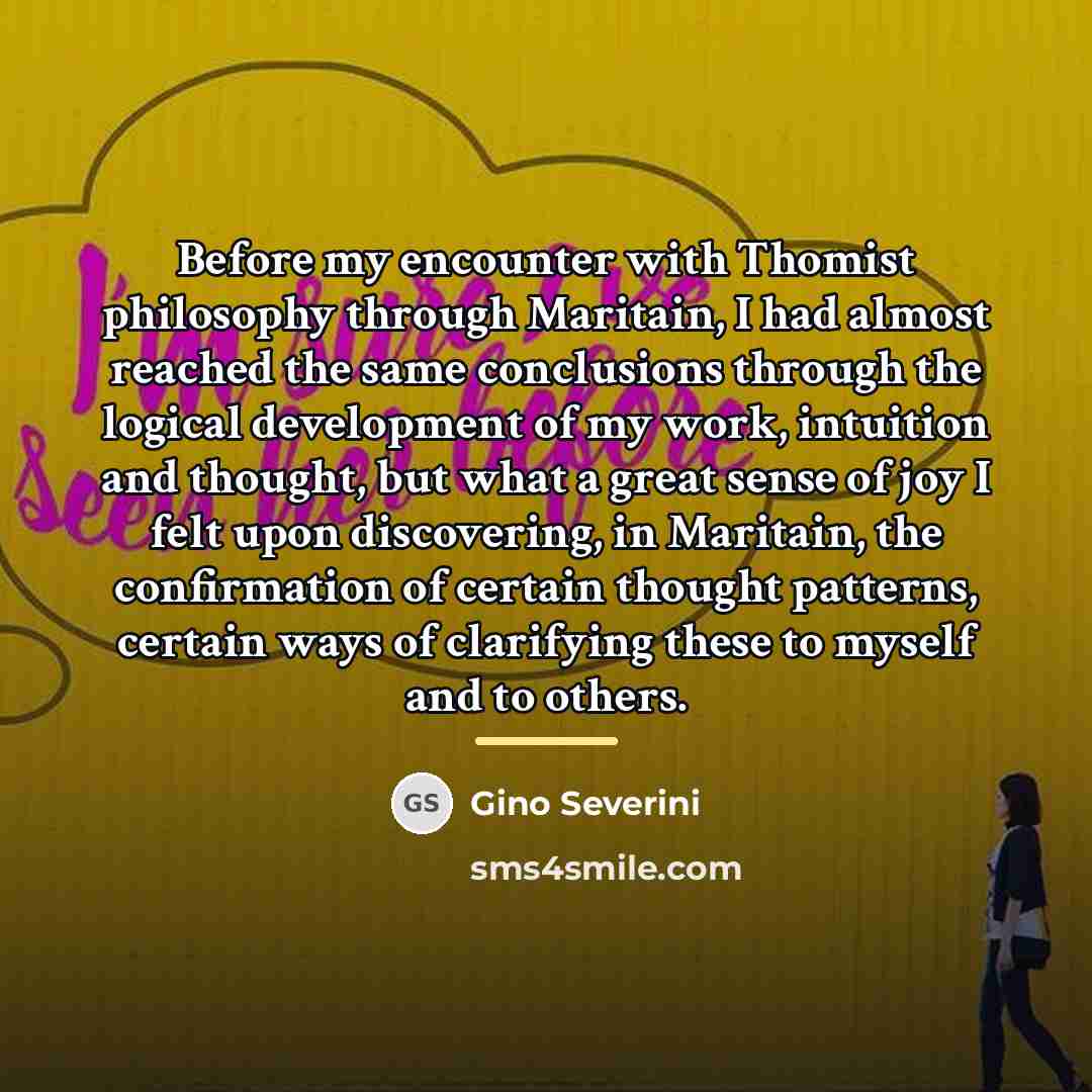 “Before my encounter with Thomist philosophy through Maritain, I had…” quote by Gino Severini