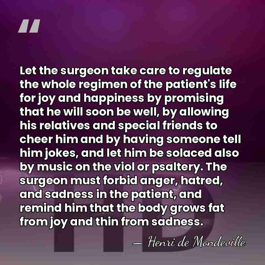 Let the surgeon take care to regulate the whole regimen of the&hellip; - Henri de Mondeville