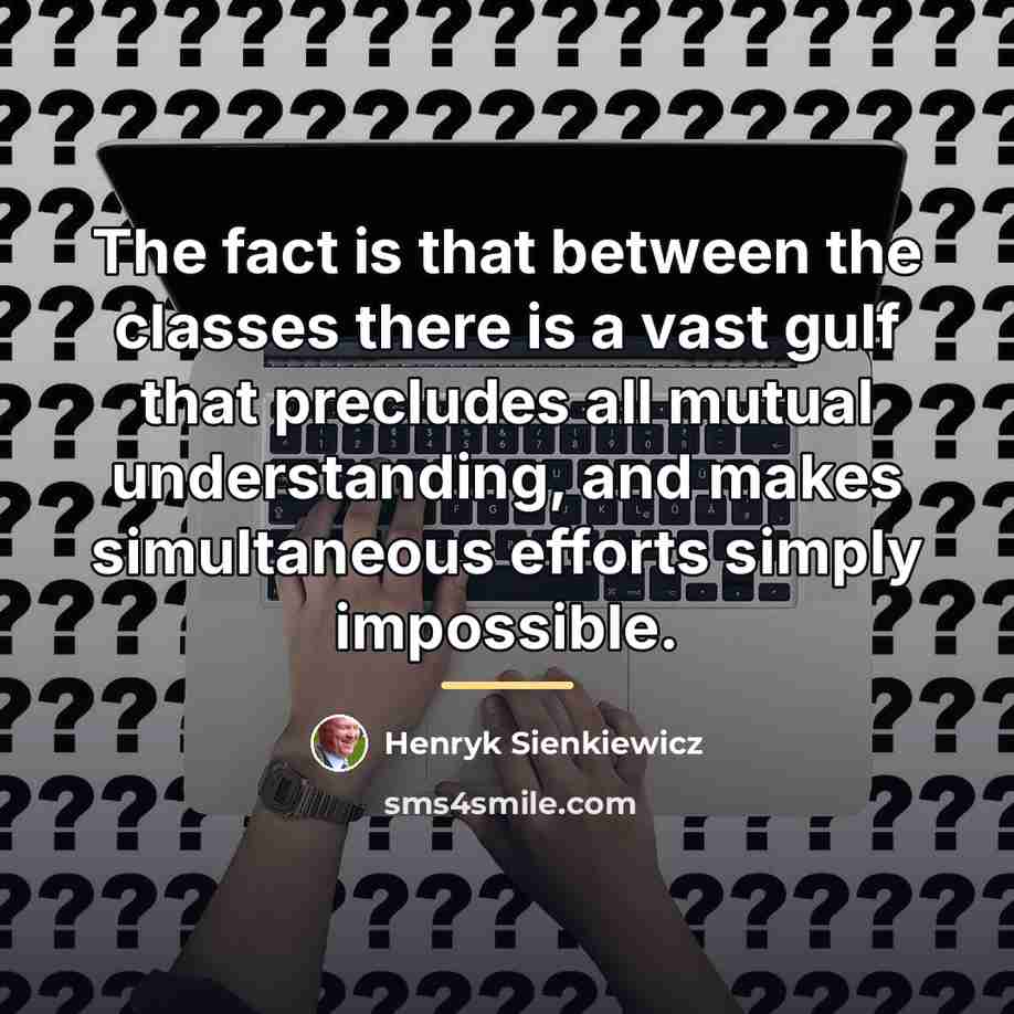 “The fact is that between the classes there is a…” quote by Henryk Sienkiewicz