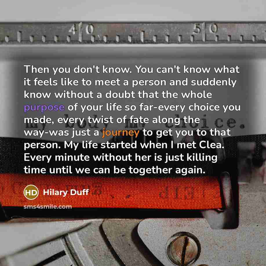 “Then you don't know. You can't know what it feels…” quote by Hilary Duff