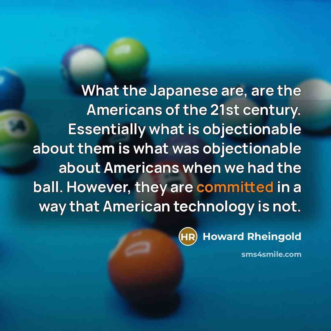 “What the Japanese are, are the Americans of the 21st…” quote by Howard Rheingold