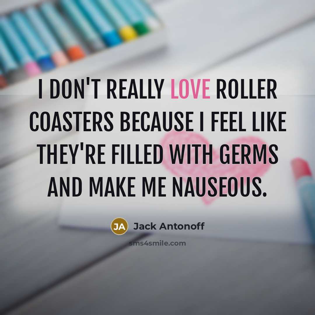 “I don't really love roller coasters because I feel like…” quote by Jack Antonoff