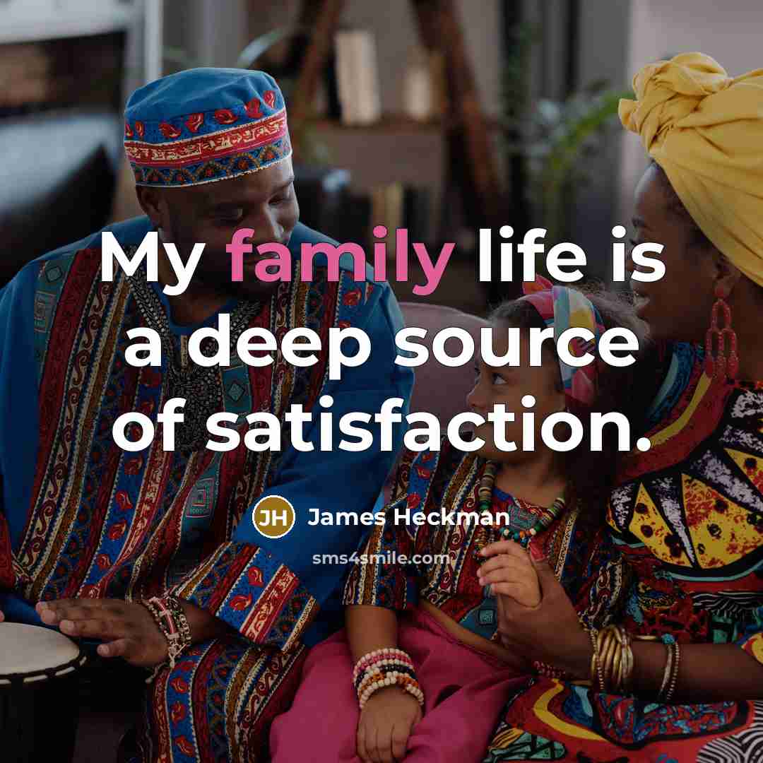 “My family life is a deep source of satisfaction.…” quote by James Heckman