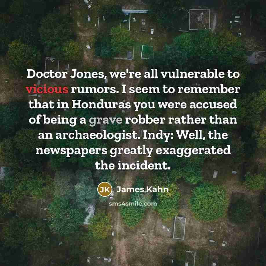 “Doctor Jones, we're all vulnerable to vicious rumors. I seem…” quote by James Kahn
