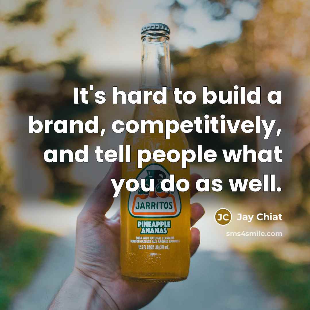 “It's hard to build a brand, competitively, and tell people…” quote by Jay Chiat