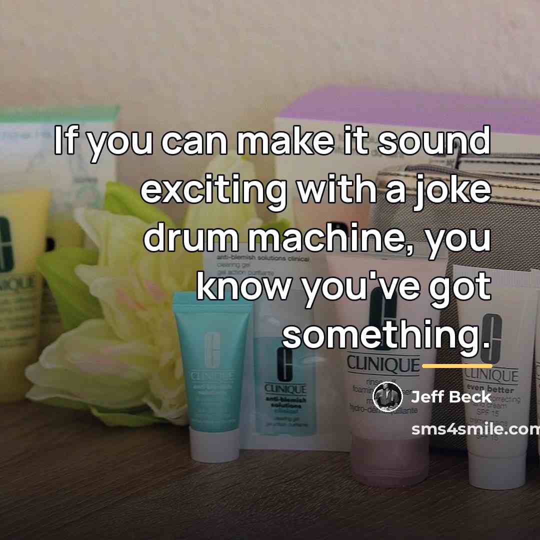 “If you can make it sound exciting with a joke…” quote by Jeff Beck