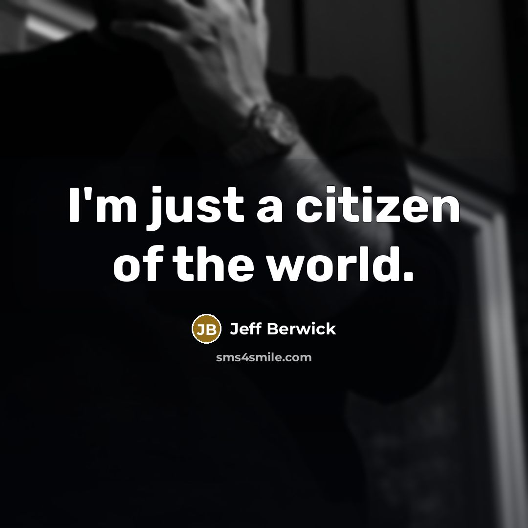 “I'm just a citizen of the world.…” quote by Jeff Berwick