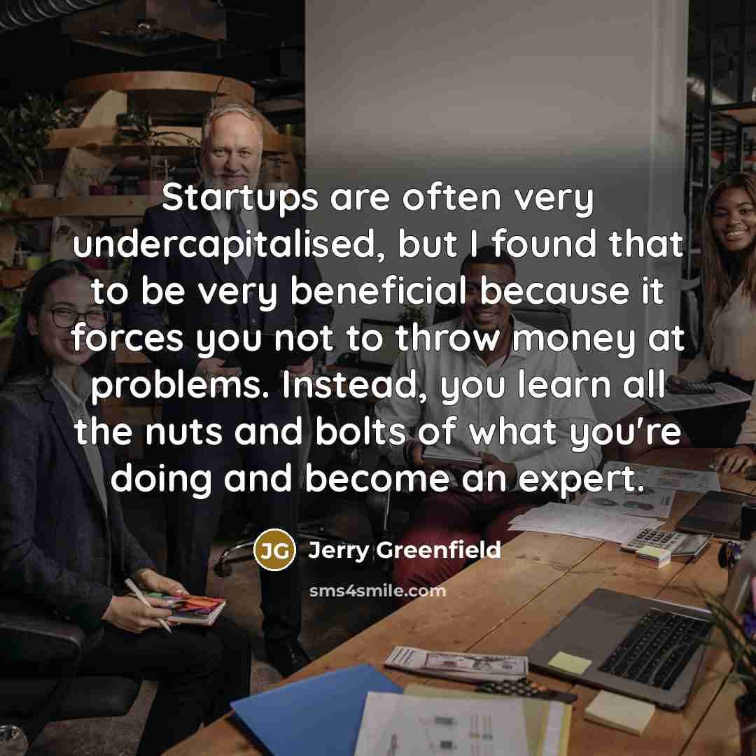 “Startups are often very undercapitalised, but I found that to…” quote by Jerry Greenfield