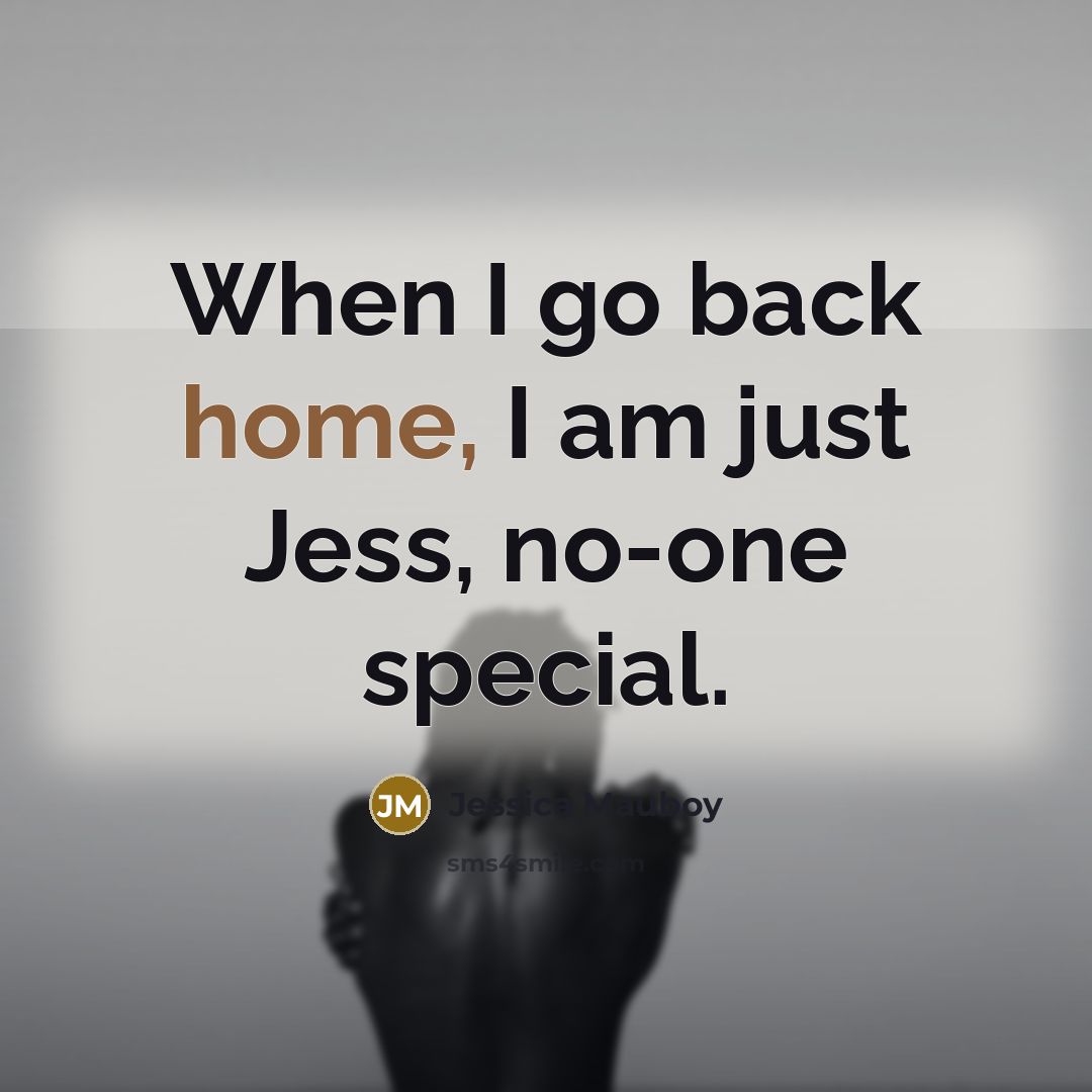 “When I go back home, I am just Jess, no-one…” quote by Jessica Mauboy