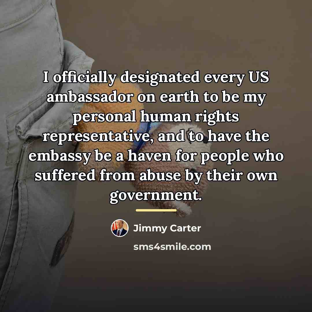 “I officially designated every US ambassador on earth to be…” quote by Jimmy Carter
