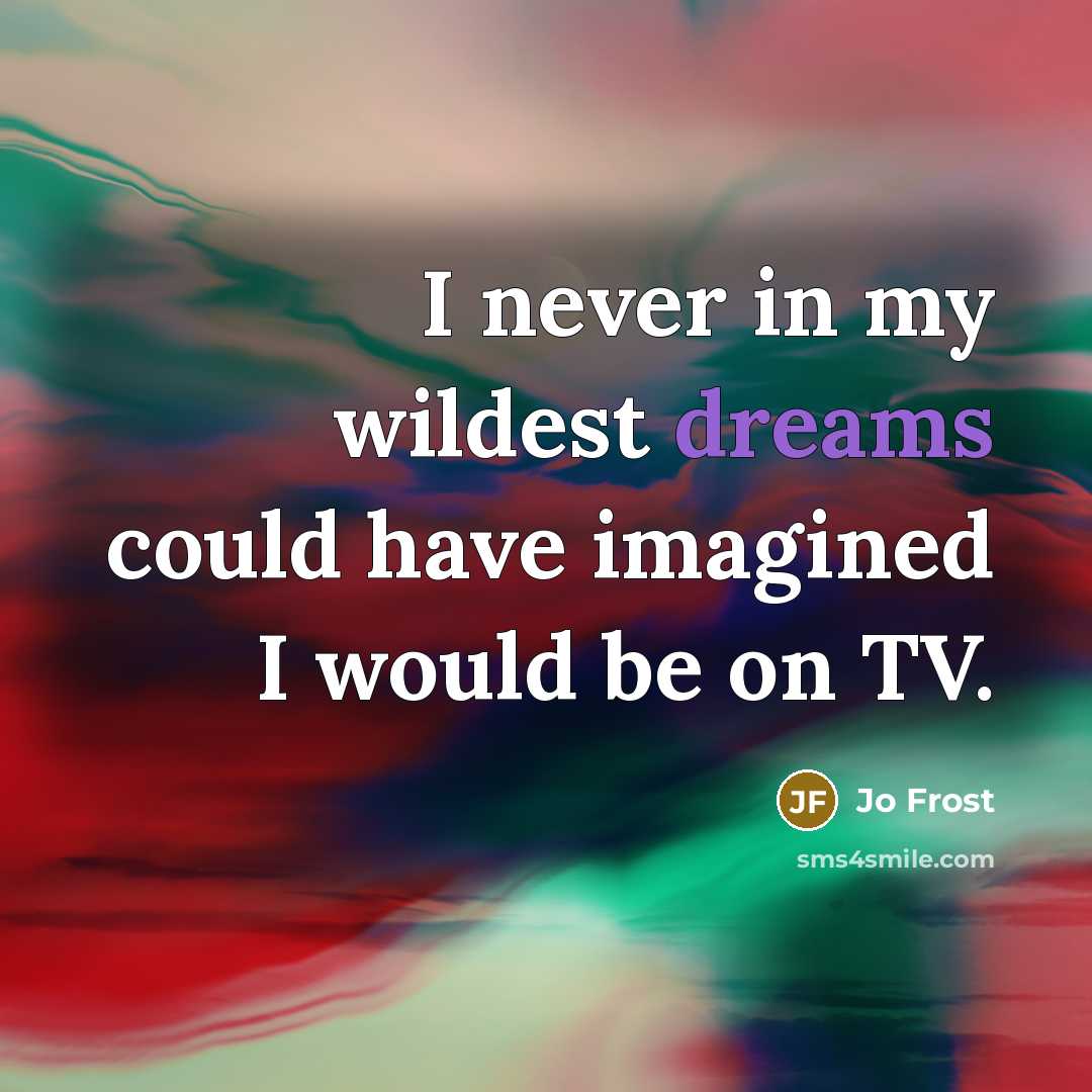 “I never in my wildest dreams could have imagined I…” quote by Jo Frost