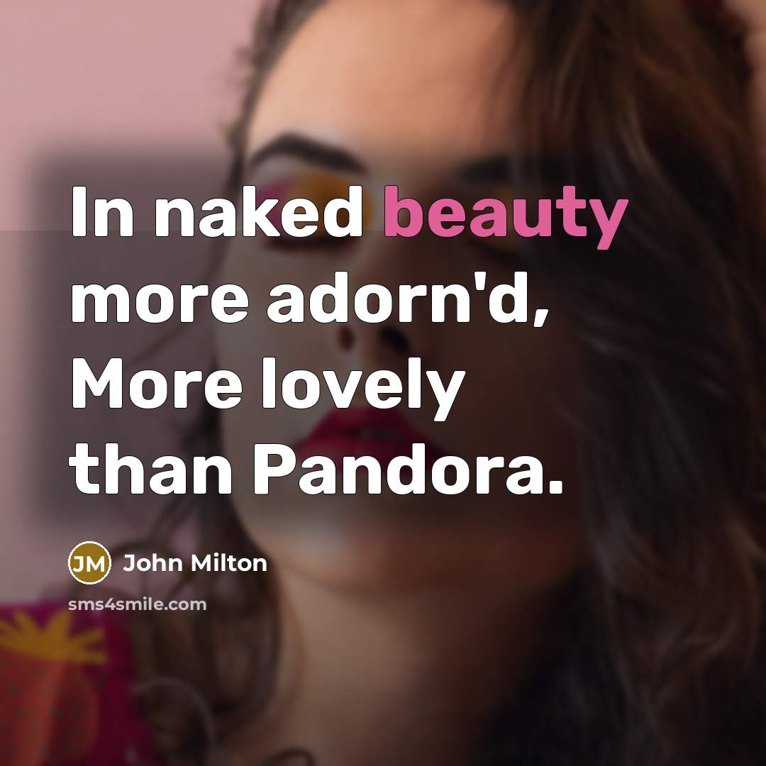 “In naked beauty more adorn'd, More lovely than Pandora.…” quote by John Milton
