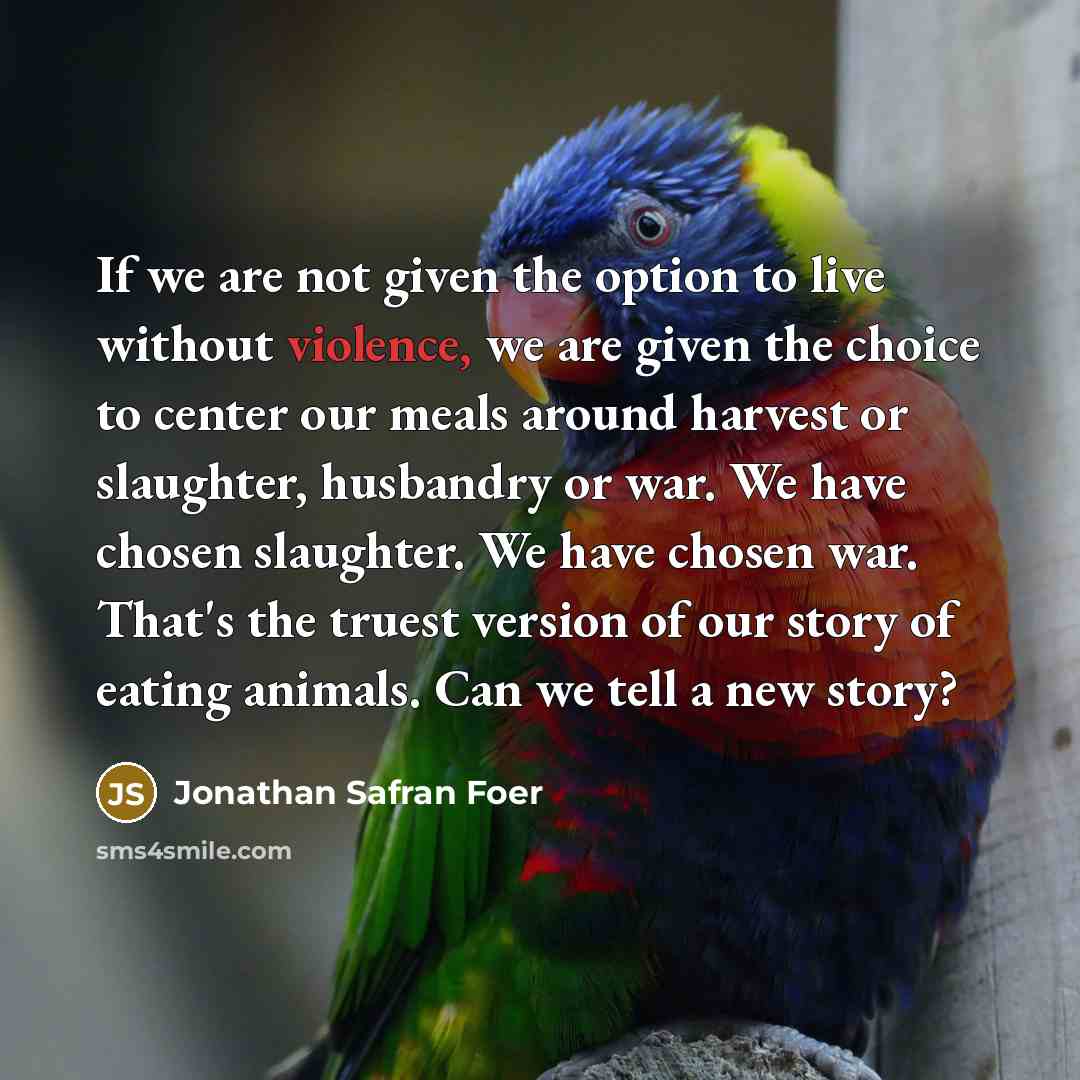 “If we are not given the option to live without…” quote by Jonathan Safran Foer