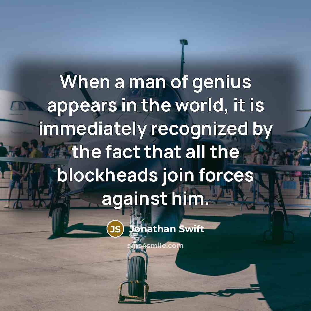 “When a man of genius appears in the world, it…” quote by Jonathan Swift