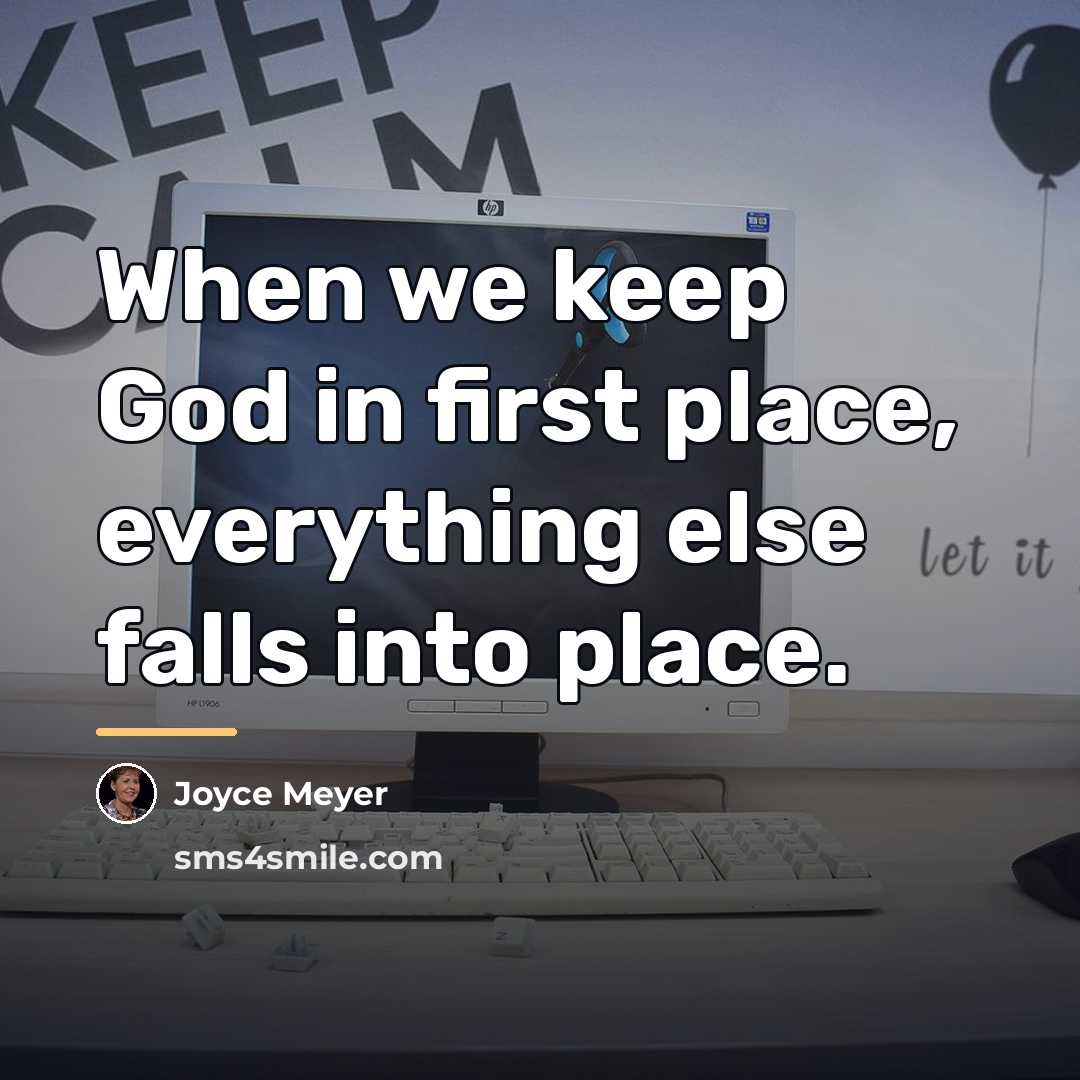 “When we keep God in first place, everything else falls…” quote by Joyce Meyer