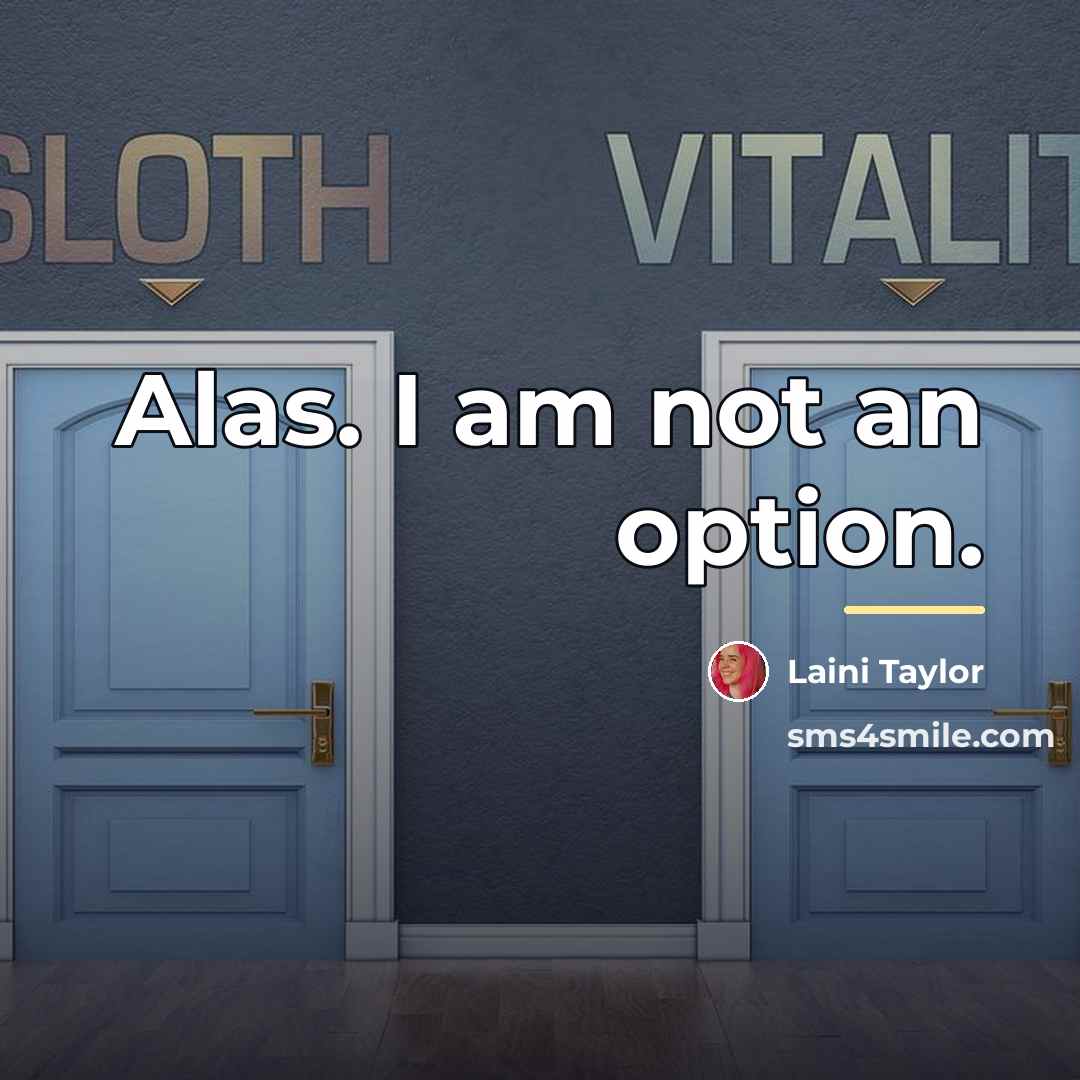 “Alas. I am not an option.…” quote by Laini Taylor
