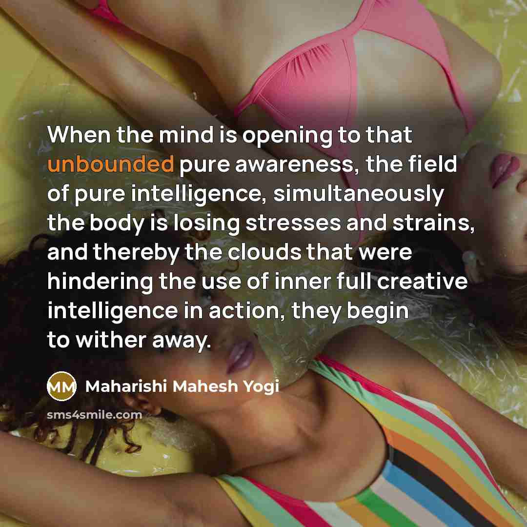“When the mind is opening to that unbounded pure awareness,…” quote by Maharishi Mahesh Yogi