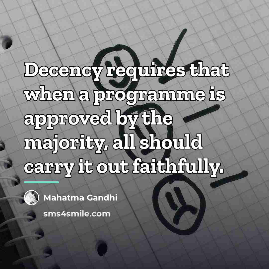 “Decency requires that when a programme is approved by the…” quote by Mahatma Gandhi