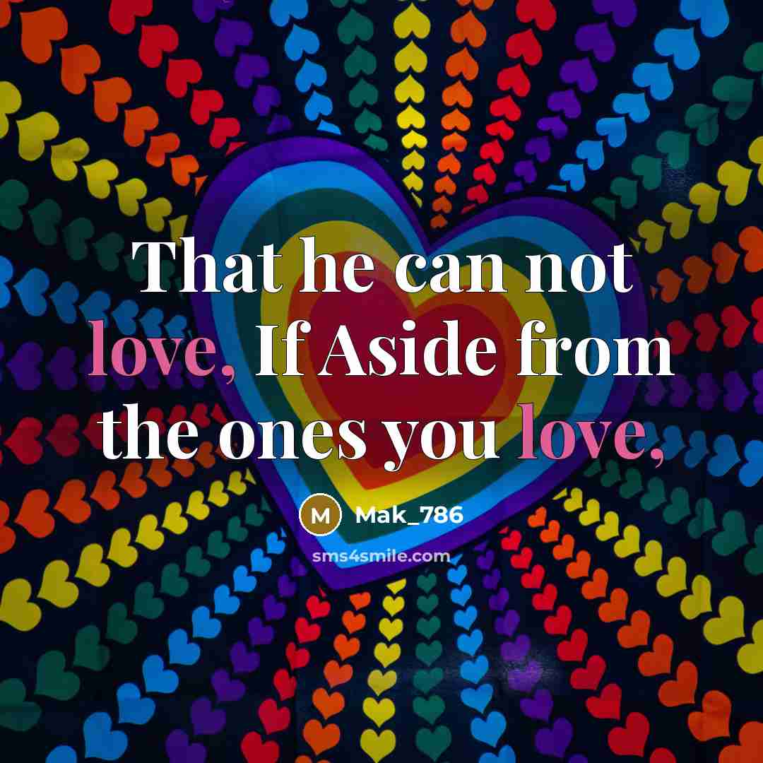 “That he can not love, If Aside from the ones…” quote by Mak_786