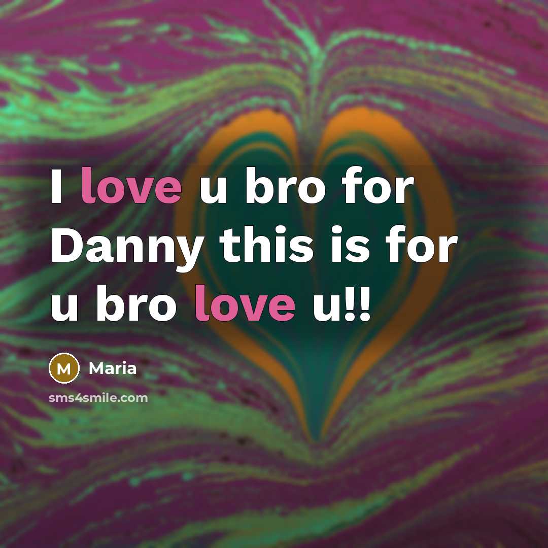 “I love u bro for Danny this is for u…” quote by Maria