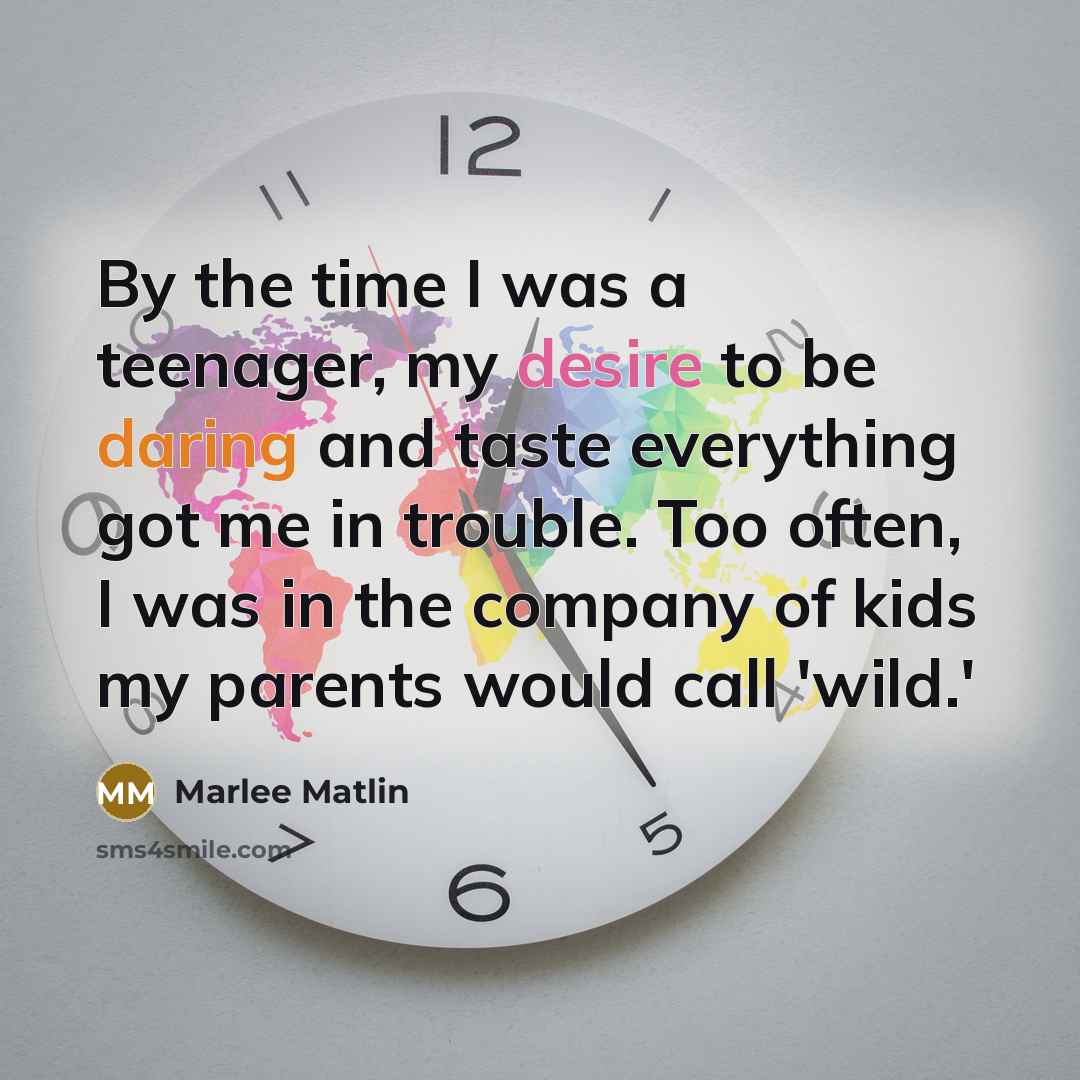 “By the time I was a teenager, my desire to…” quote by Marlee Matlin