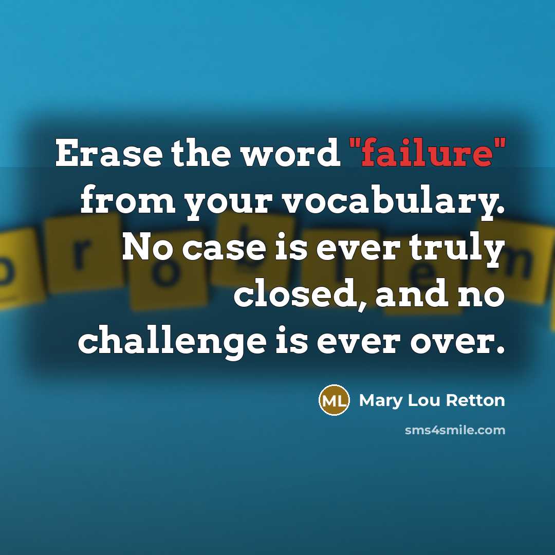 “Erase the word "failure" from your vocabulary. No case is…” quote by Mary Lou Retton