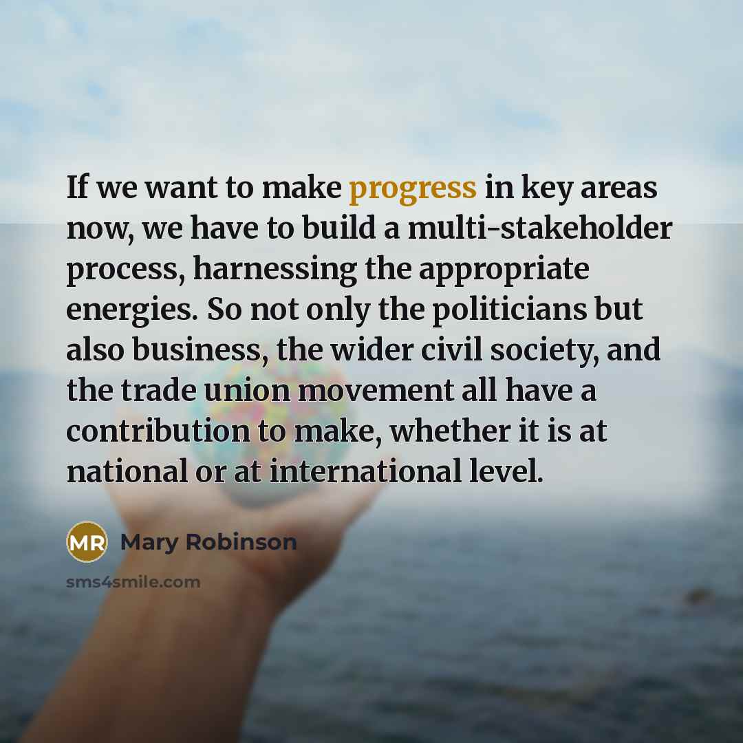 “If we want to make progress in key areas now,…” quote by Mary Robinson