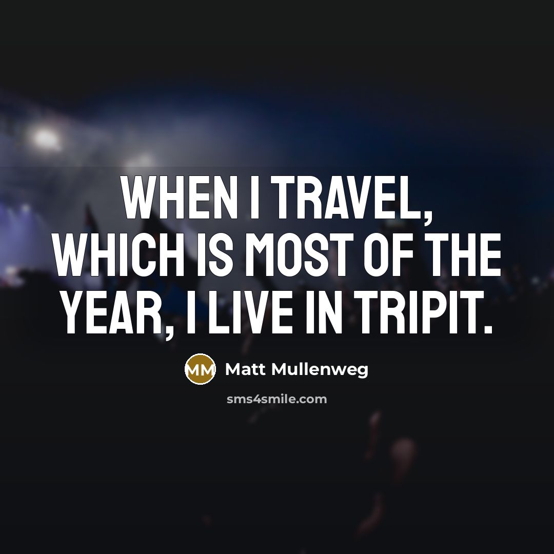 “When I travel, which is most of the year, I…” quote by Matt Mullenweg