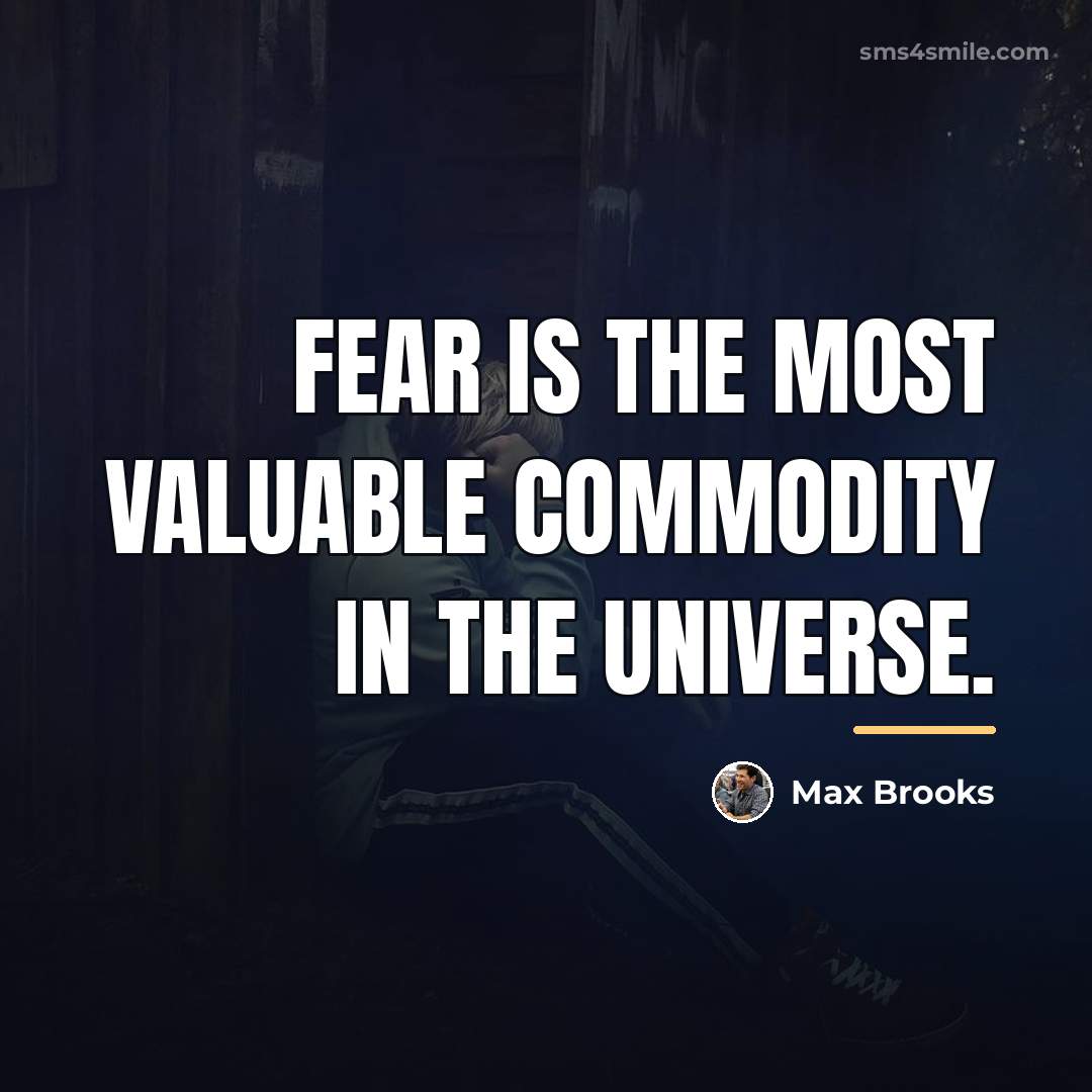 “Fear is the most valuable commodity in the universe.…” quote by Max Brooks