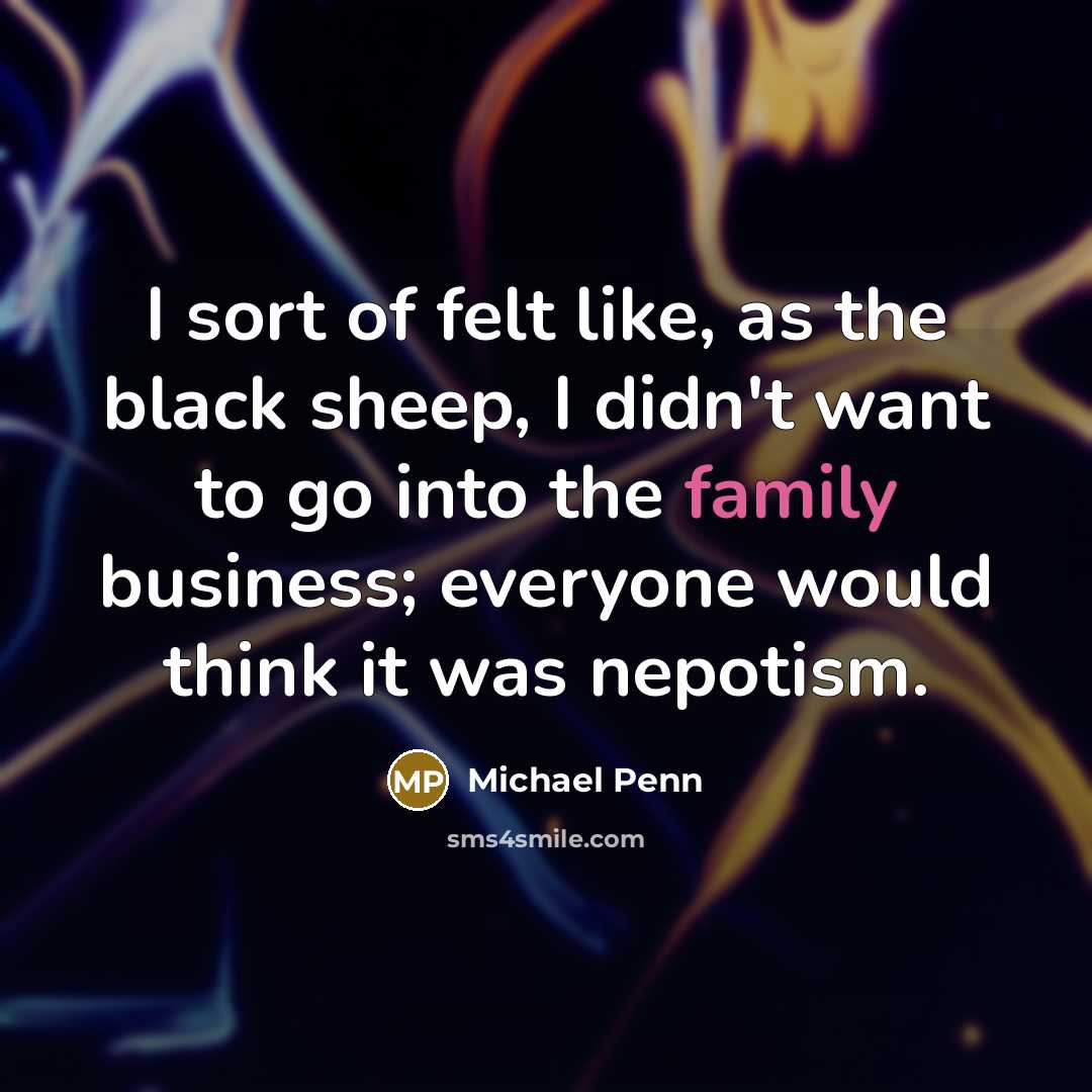 “I sort of felt like, as the black sheep, I…” quote by Michael Penn