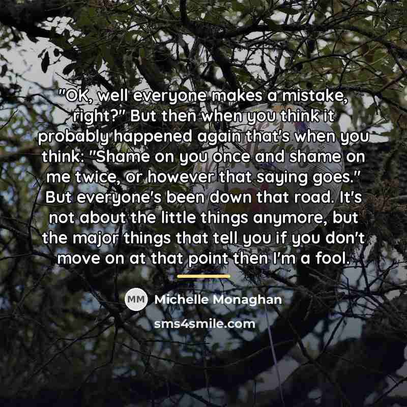 “"OK, well everyone makes a mistake, right?" But then when…” quote by Michelle Monaghan