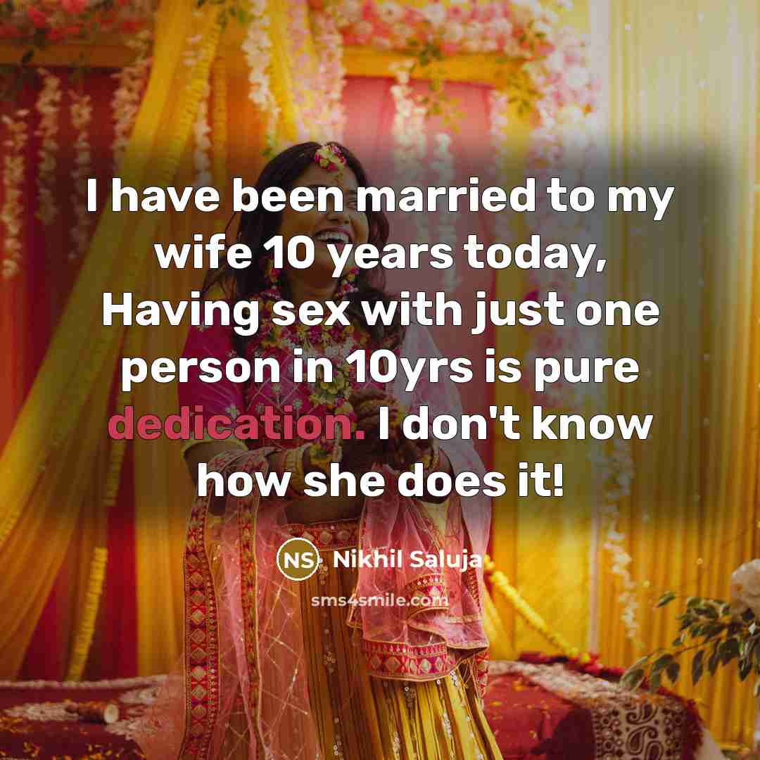 “I have been married to my wife 10 years today,…” quote by Nikhil Saluja