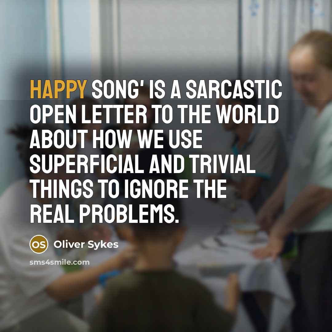 “Happy Song' is a sarcastic open letter to the world…” quote by Oliver Sykes