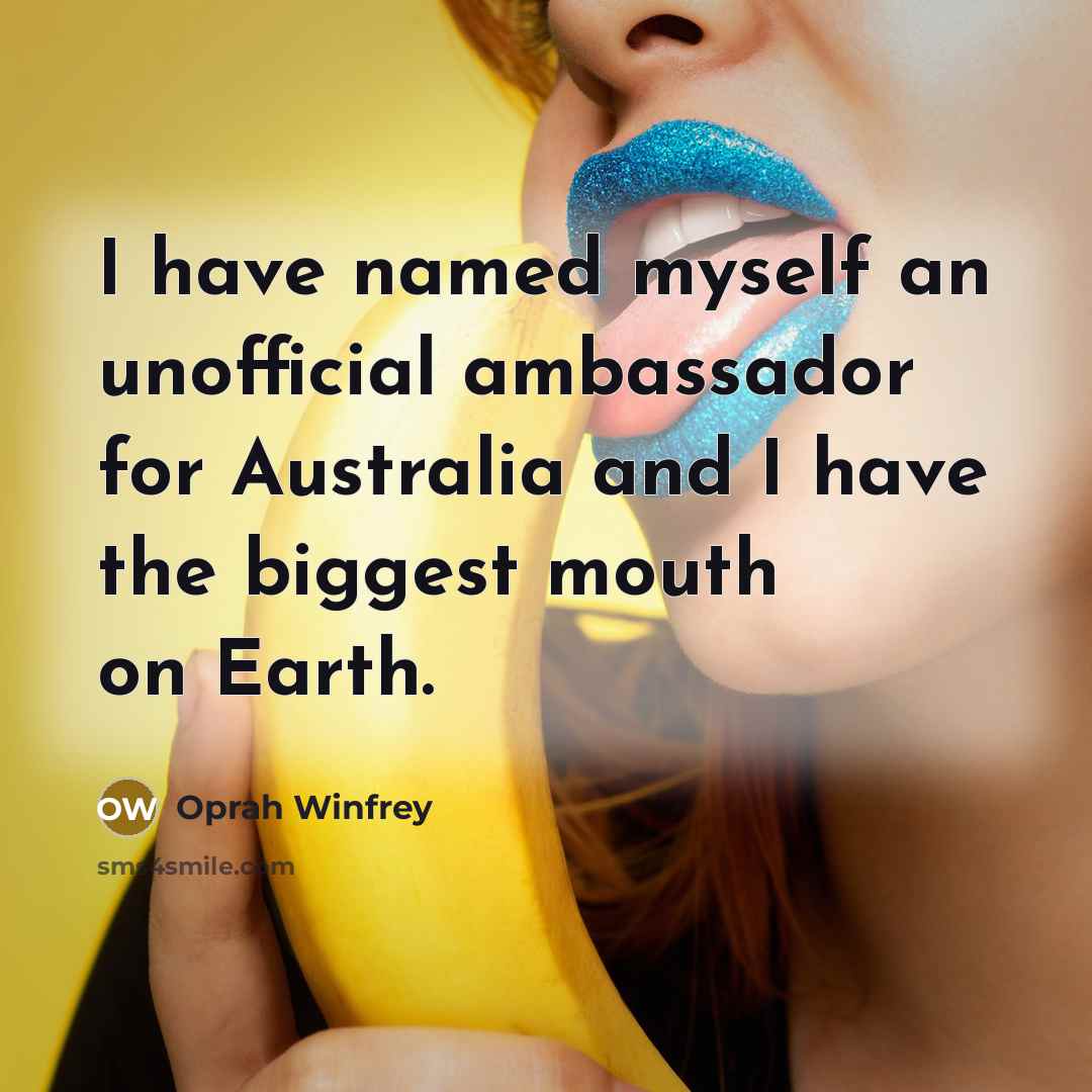 “I have named myself an unofficial ambassador for Australia and…” quote by Oprah Winfrey