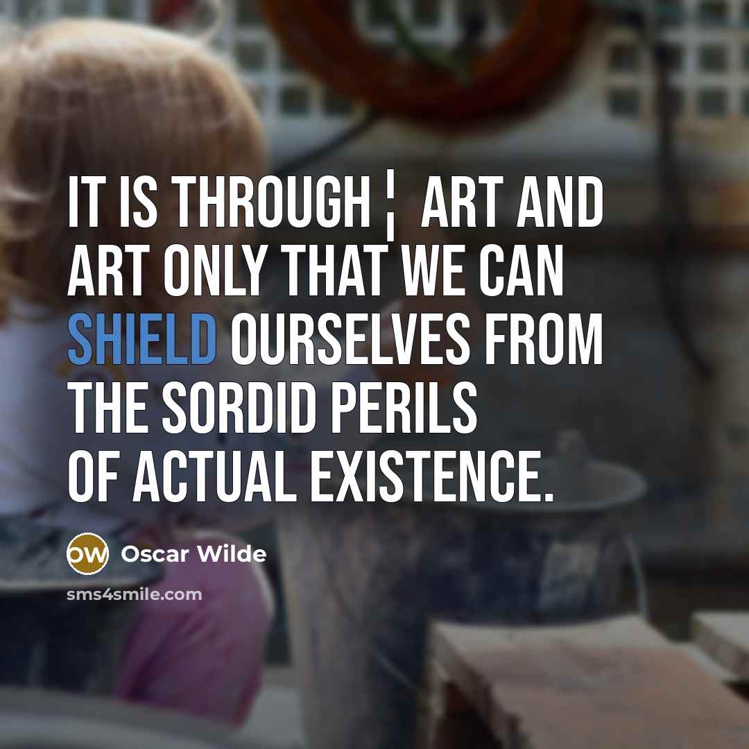 “It is through¦ Art and Art only that we can…” quote by Oscar Wilde