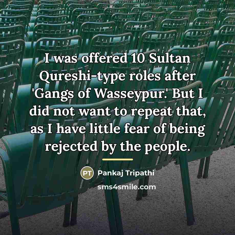“I was offered 10 Sultan Qureshi-type roles after 'Gangs of…” quote by Pankaj Tripathi
