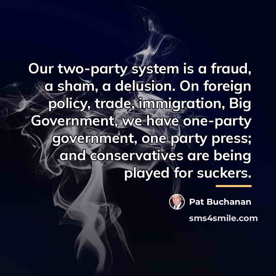 “Our two-party system is a fraud, a sham, a delusion.…” quote by Pat Buchanan