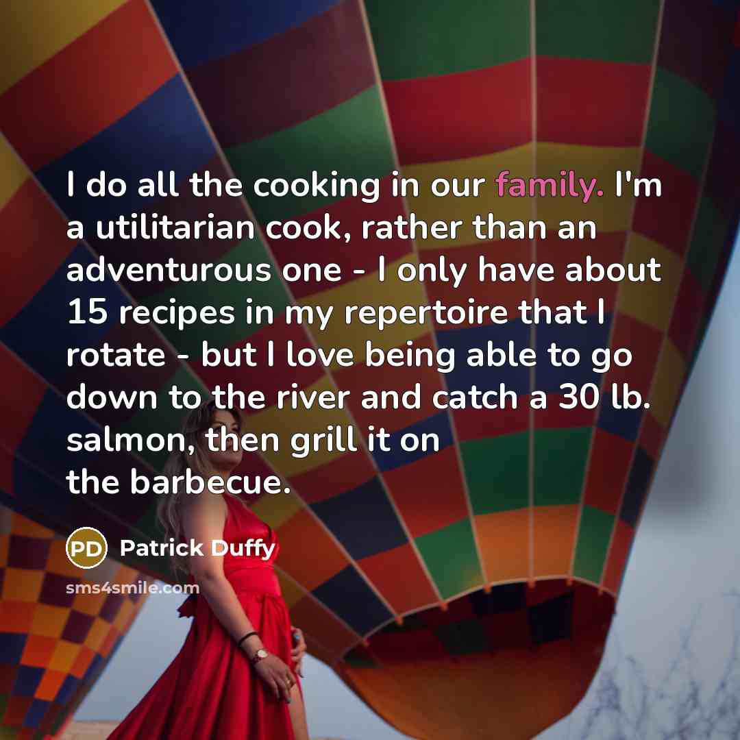 “I do all the cooking in our family. I'm a…” quote by Patrick Duffy