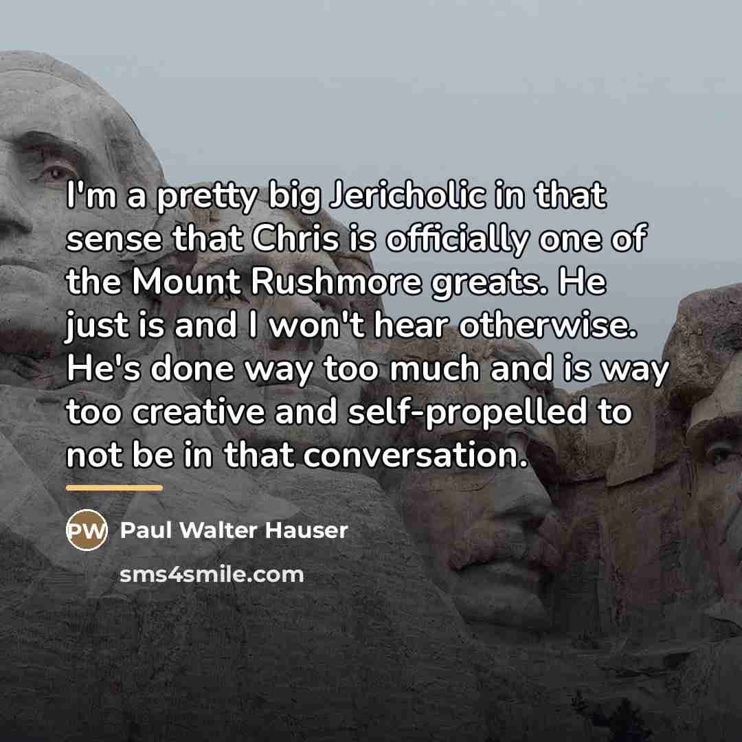 “I'm a pretty big Jericholic in that sense that Chris…” quote by Paul Walter Hauser