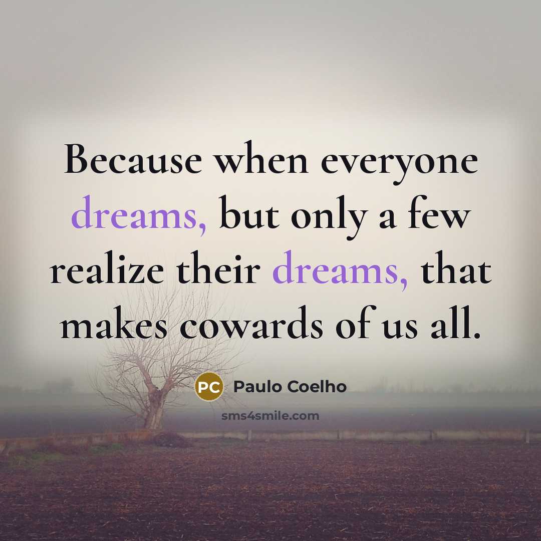 “Because when everyone dreams, but only a few realize their…” quote by Paulo Coelho