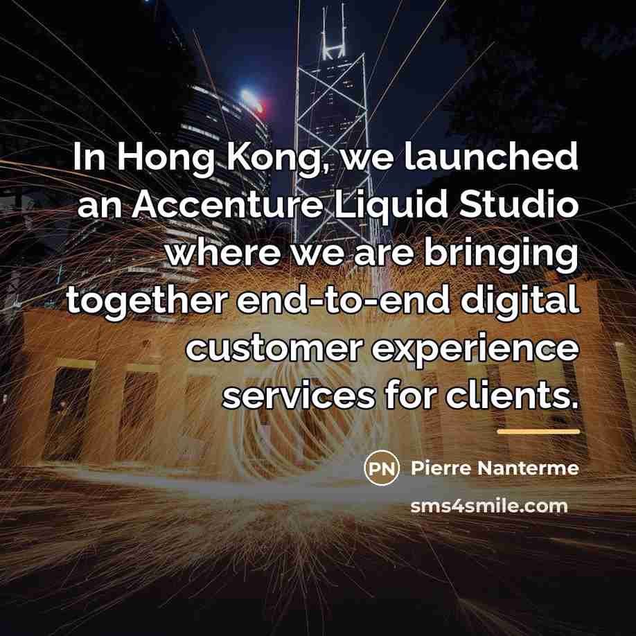 “In Hong Kong, we launched an Accenture Liquid Studio where…” quote by Pierre Nanterme