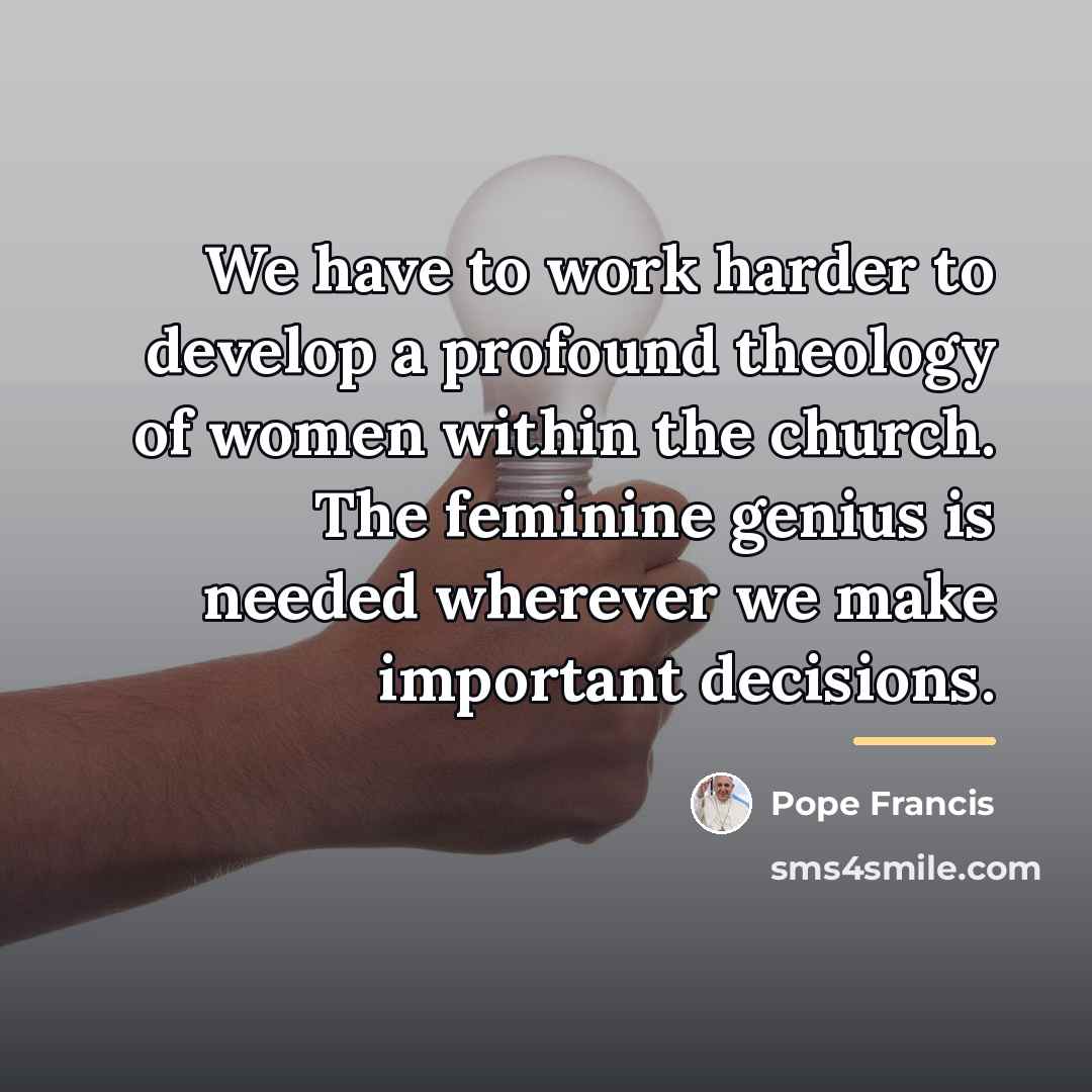 “We have to work harder to develop a profound theology…” quote by Pope Francis