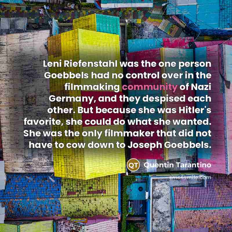 “Leni Riefenstahl was the one person Goebbels had no control…” quote by Quentin Tarantino