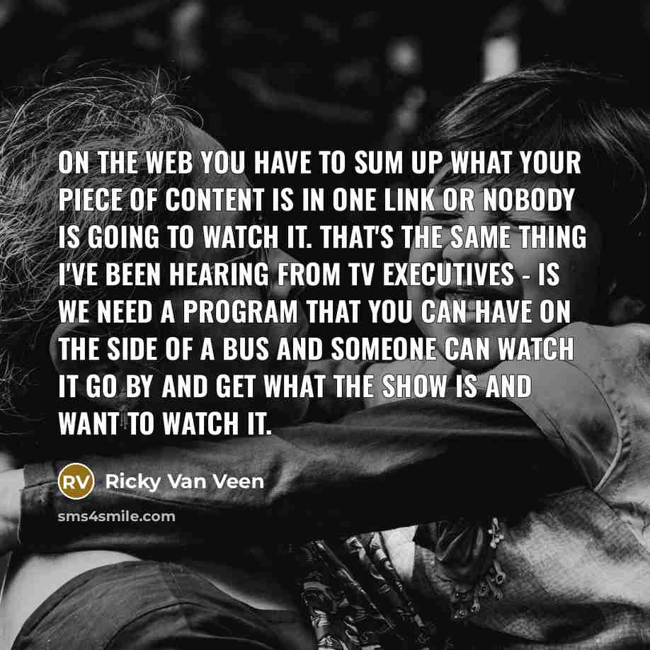 “On the Web you have to sum up what your…” quote by Ricky Van Veen