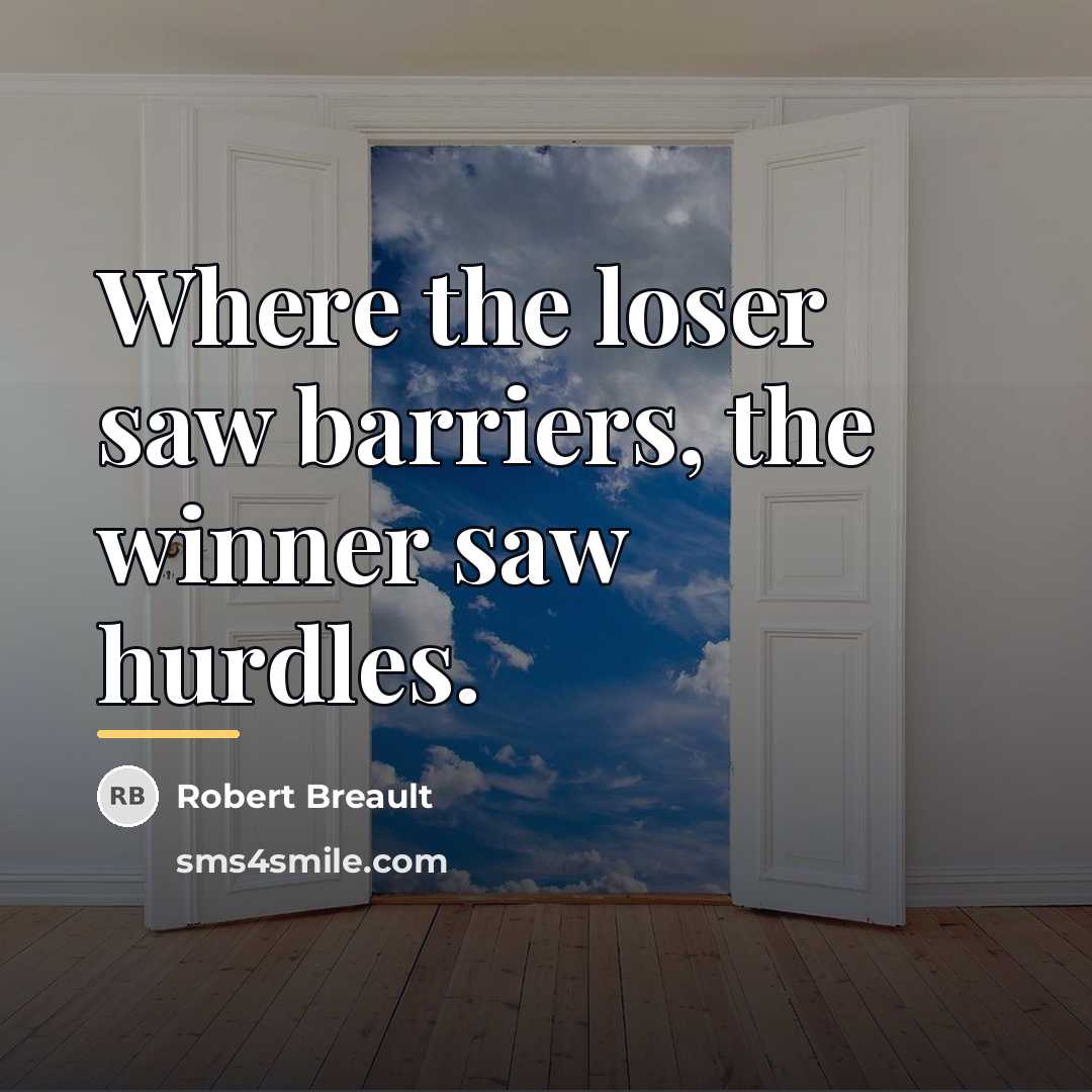 “Where the loser saw barriers, the winner saw hurdles.…” quote by Robert Breault