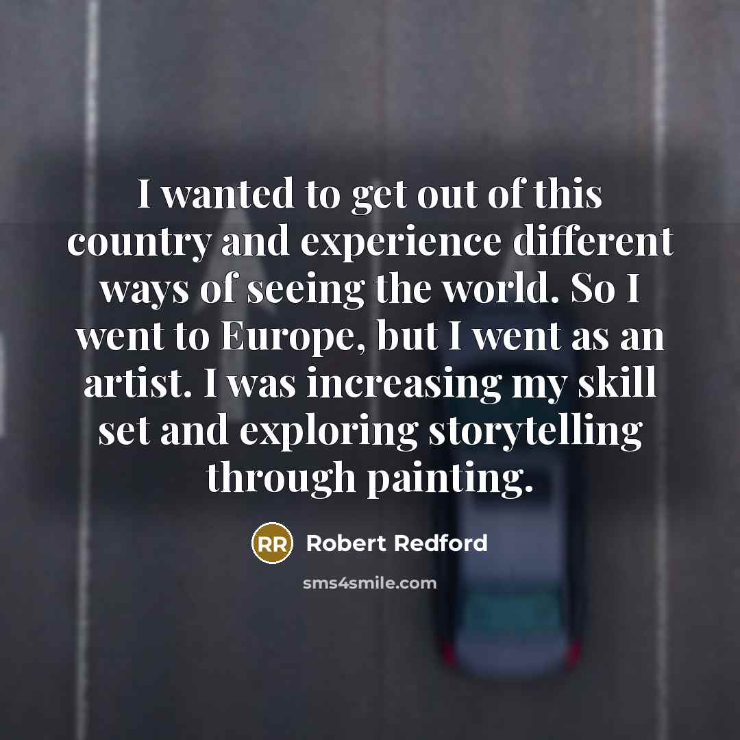 “I wanted to get out of this country and experience…” quote by Robert Redford