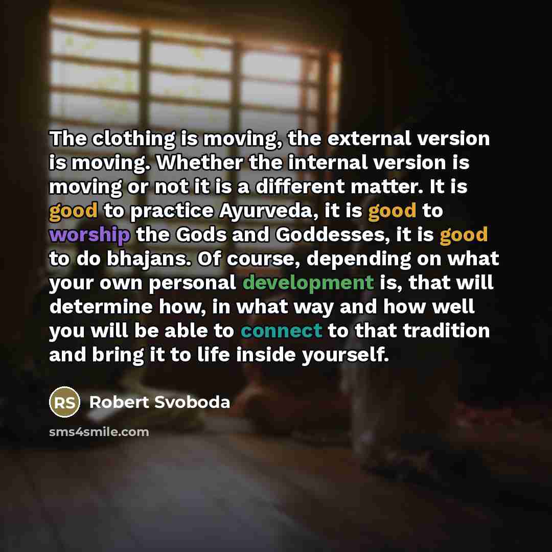 “The clothing is moving, the external version is moving. Whether…” quote by Robert Svoboda