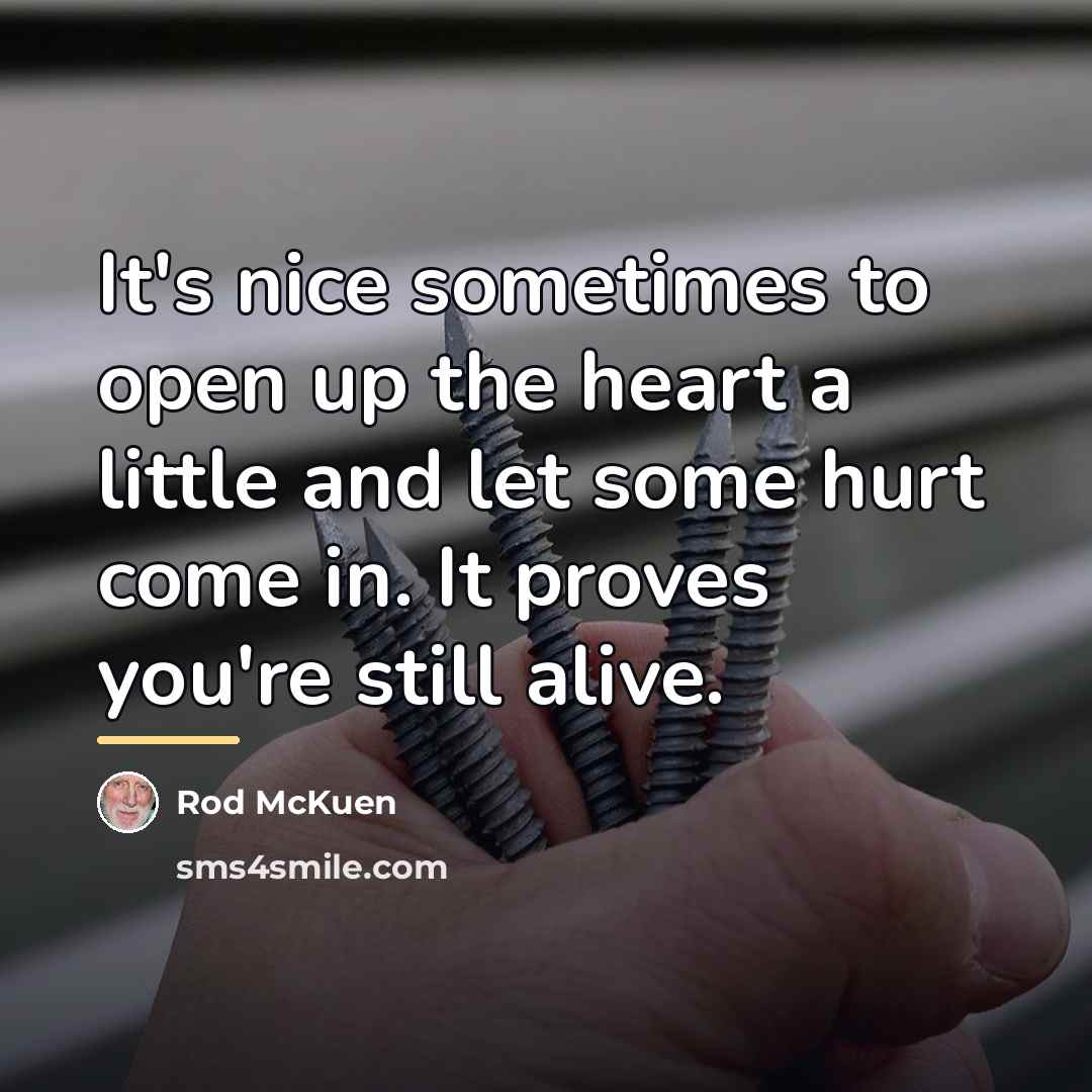 “It's nice sometimes to open up the heart a little…” quote by Rod McKuen